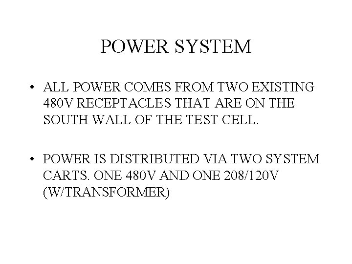 POWER SYSTEM • ALL POWER COMES FROM TWO EXISTING 480 V RECEPTACLES THAT ARE