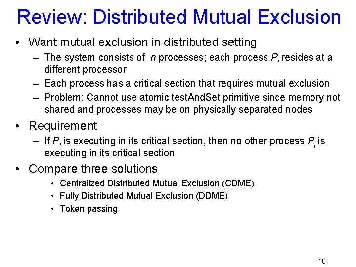 Review: Distributed Mutual Exclusion • Want mutual exclusion in distributed setting – The system