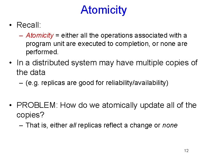 Atomicity • Recall: – Atomicity = either all the operations associated with a program