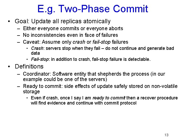 E. g. Two-Phase Commit • Goal: Update all replicas atomically – Either everyone commits