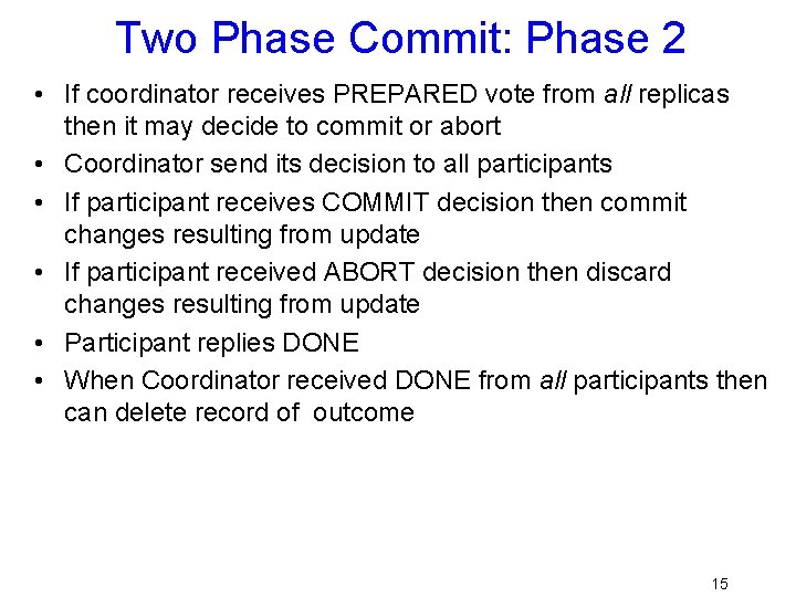 Two Phase Commit: Phase 2 • If coordinator receives PREPARED vote from all replicas