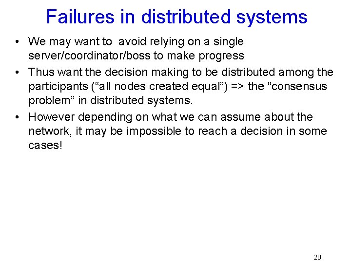 Failures in distributed systems • We may want to avoid relying on a single