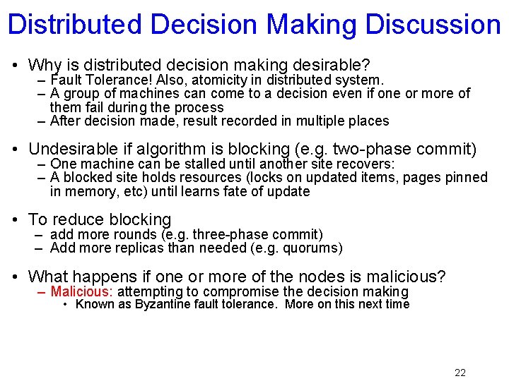 Distributed Decision Making Discussion • Why is distributed decision making desirable? – Fault Tolerance!