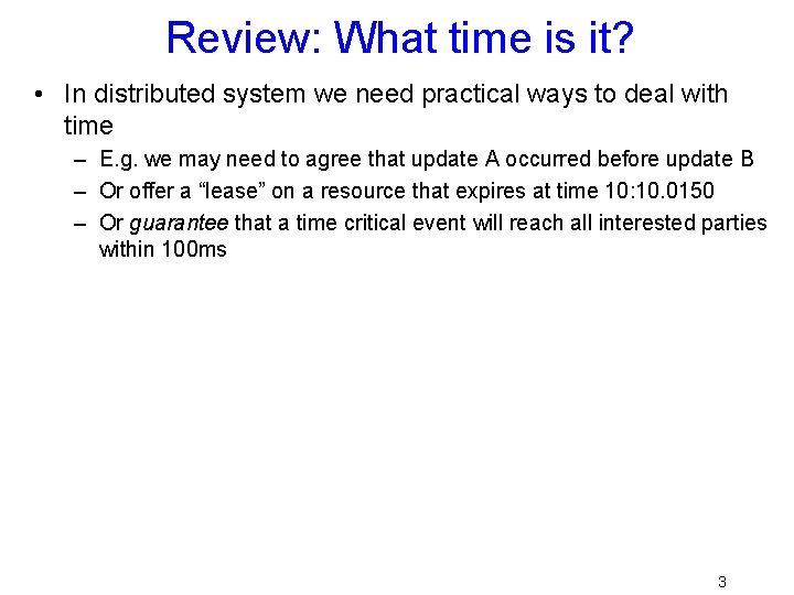 Review: What time is it? • In distributed system we need practical ways to