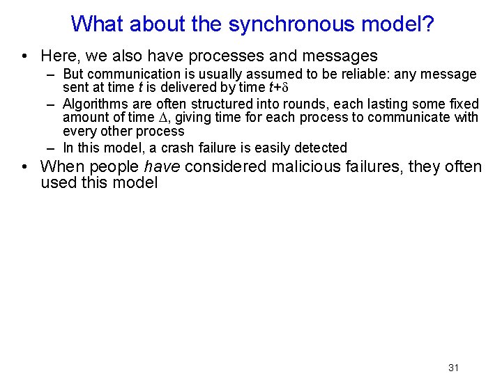 What about the synchronous model? • Here, we also have processes and messages –