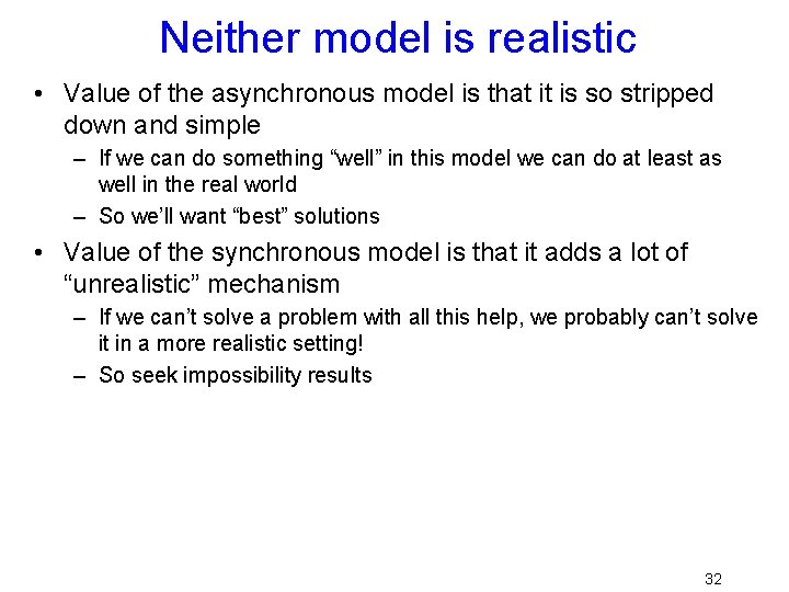 Neither model is realistic • Value of the asynchronous model is that it is