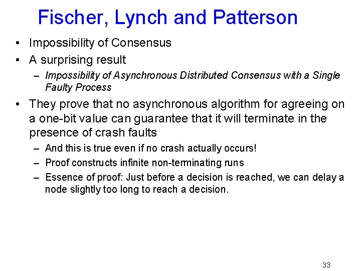 Fischer, Lynch and Patterson • Impossibility of Consensus • A surprising result – Impossibility