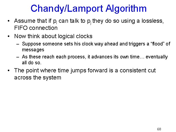 Chandy/Lamport Algorithm • Assume that if pi can talk to pj they do so