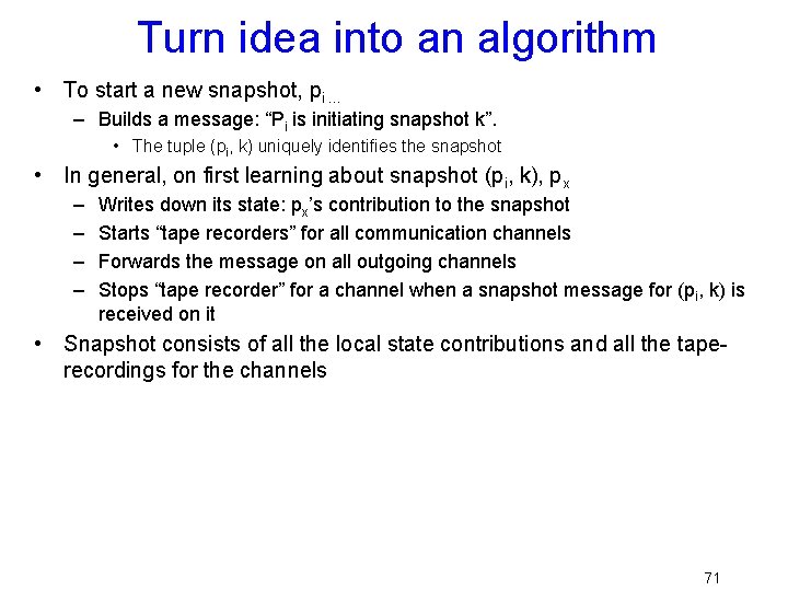Turn idea into an algorithm • To start a new snapshot, pi … –