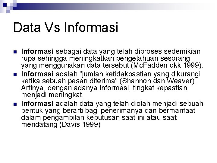 Data Vs Informasi n n n Informasi sebagai data yang telah diproses sedemikian rupa