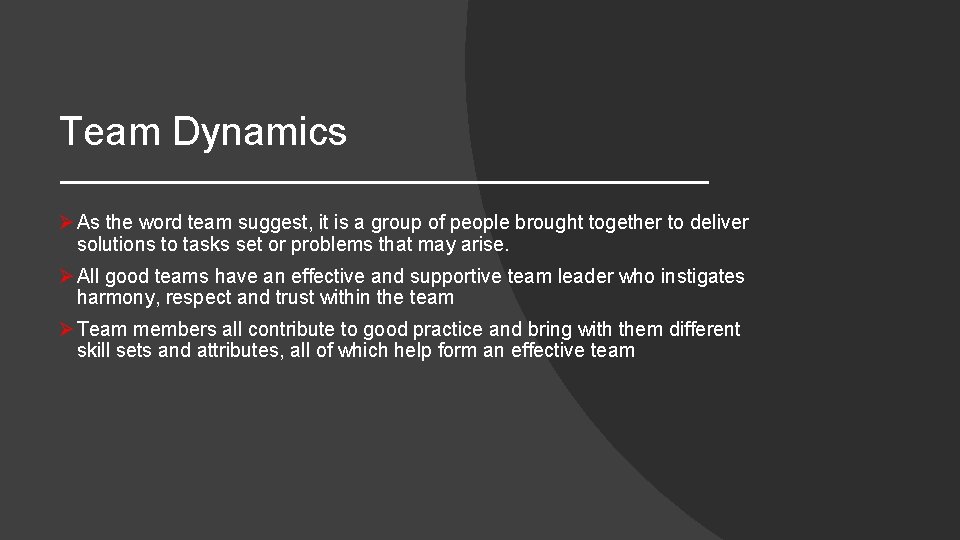 Team Dynamics Ø As the word team suggest, it is a group of people