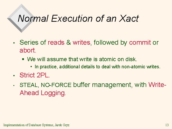 Normal Execution of an Xact • Series of reads & writes, followed by commit