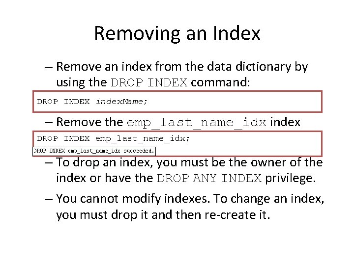 Removing an Index – Remove an index from the data dictionary by using the