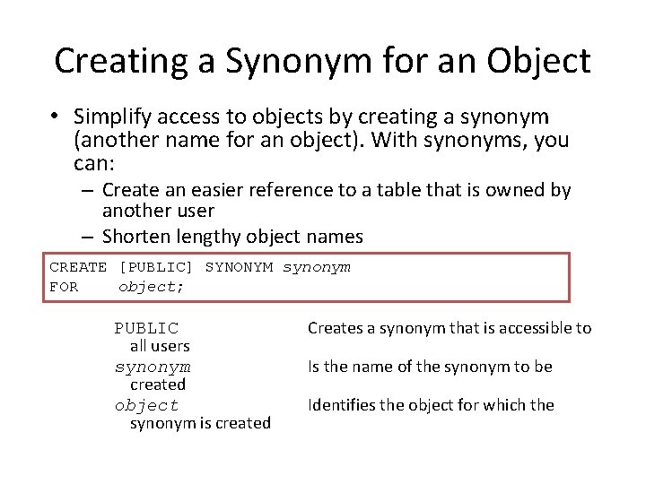 Creating a Synonym for an Object • Simplify access to objects by creating a