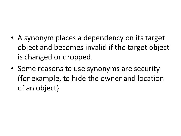  • A synonym places a dependency on its target object and becomes invalid