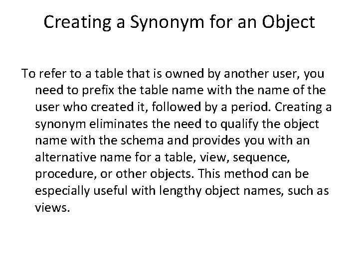Creating a Synonym for an Object To refer to a table that is owned