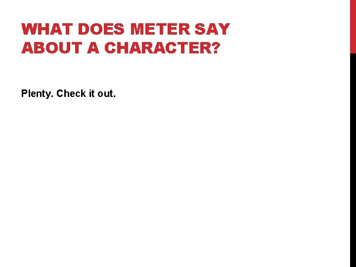 WHAT DOES METER SAY ABOUT A CHARACTER? Plenty. Check it out. 