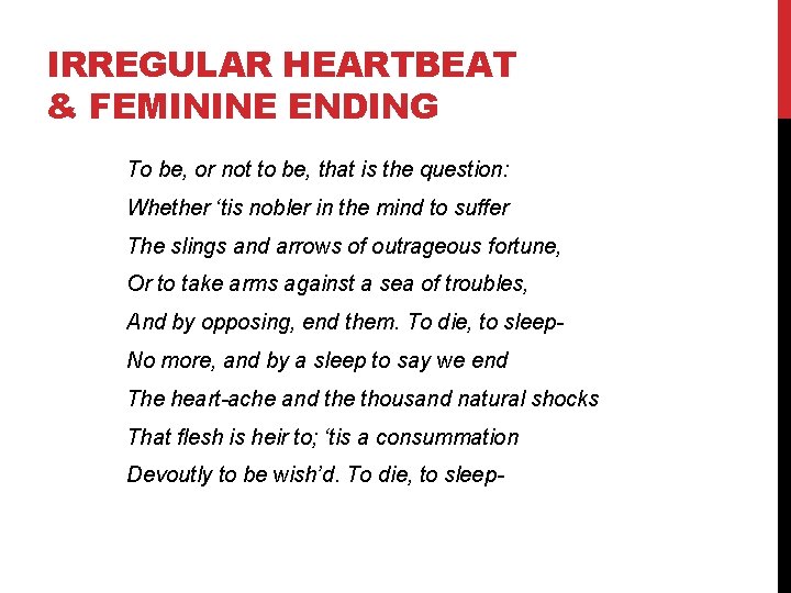 IRREGULAR HEARTBEAT & FEMININE ENDING To be, or not to be, that is the