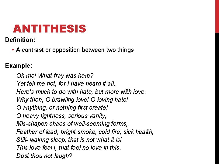 ANTITHESIS Definition: • A contrast or opposition between two things Example: Oh me! What