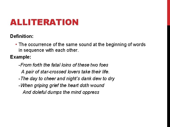 ALLITERATION Definition: • The occurrence of the same sound at the beginning of words