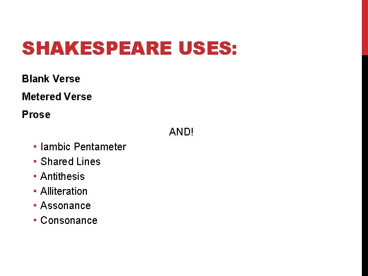 SHAKESPEARE USES: Blank Verse Metered Verse Prose AND! • • • Iambic Pentameter Shared
