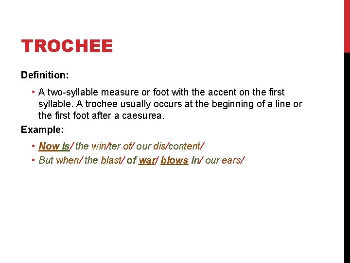 TROCHEE Definition: • A two-syllable measure or foot with the accent on the first