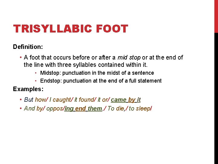 TRISYLLABIC FOOT Definition: • A foot that occurs before or after a mid stop