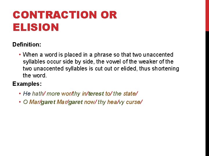 CONTRACTION OR ELISION Definition: • When a word is placed in a phrase so