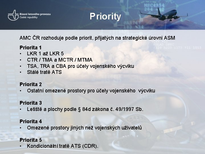 Priority AMC ČR rozhoduje podle priorit, přijatých na strategické úrovni ASM Priorita 1 •