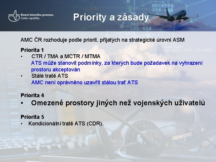 Priority a zásady AMC ČR rozhoduje podle priorit, přijatých na strategické úrovni ASM Priorita