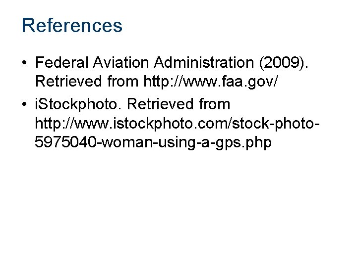 References • Federal Aviation Administration (2009). Retrieved from http: //www. faa. gov/ • i.