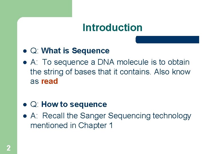 Introduction l l 2 Q: What is Sequence A: To sequence a DNA molecule Introduction l l 2 Q: What is Sequence A: To sequence a DNA molecule