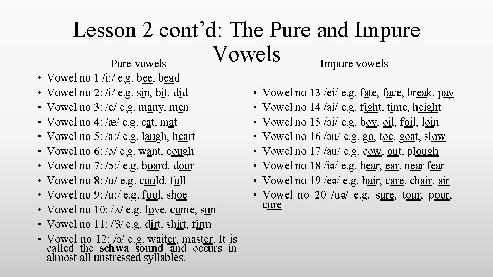 Lesson 2 cont’d: The Pure and Impure Vowels Pure vowels Impure vowels • •
