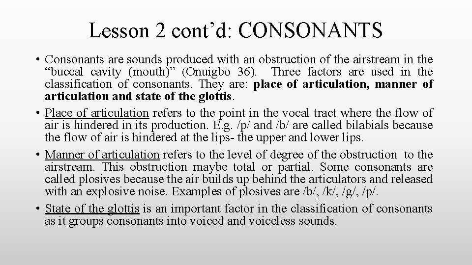 Lesson 2 cont’d: CONSONANTS • Consonants are sounds produced with an obstruction of the