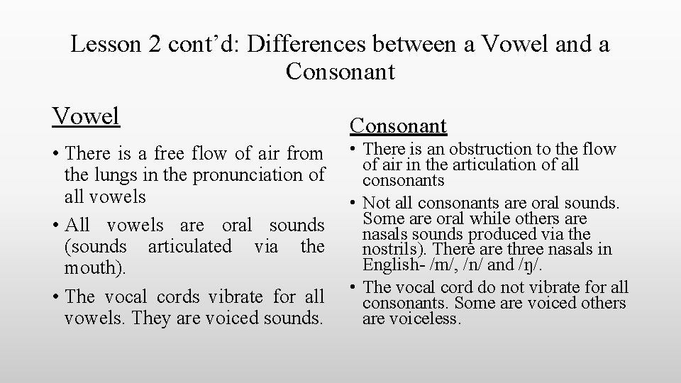 Lesson 2 cont’d: Differences between a Vowel and a Consonant Vowel Consonant • There