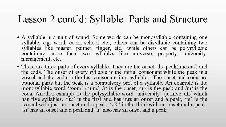 Lesson 2 cont’d: Syllable: Parts and Structure • A syllable is a unit of