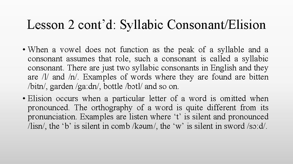 Lesson 2 cont’d: Syllabic Consonant/Elision • When a vowel does not function as the