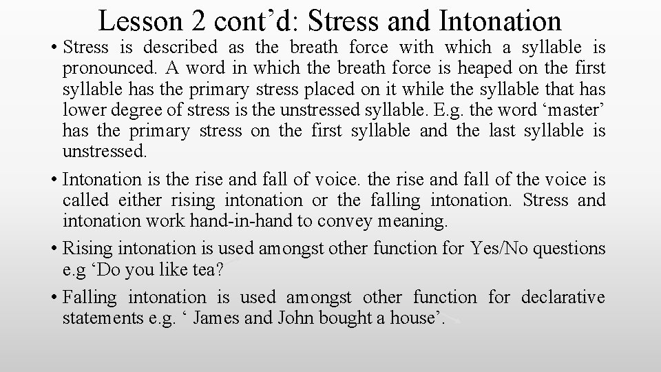 Lesson 2 cont’d: Stress and Intonation • Stress is described as the breath force