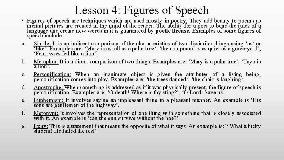 Lesson 4: Figures of Speech • Figures of speech are techniques which are used
