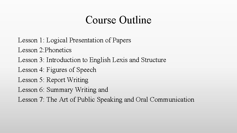 Course Outline Lesson 1: Logical Presentation of Papers Lesson 2: Phonetics Lesson 3: Introduction