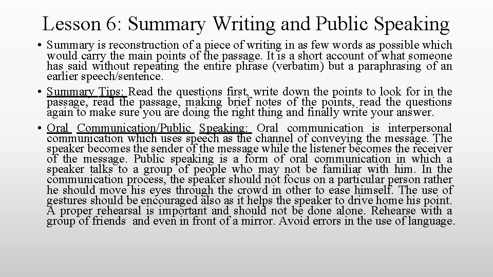 Lesson 6: Summary Writing and Public Speaking • Summary is reconstruction of a piece