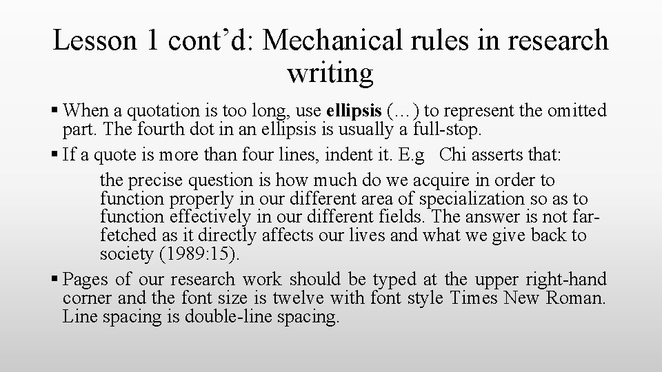 Lesson 1 cont’d: Mechanical rules in research writing § When a quotation is too