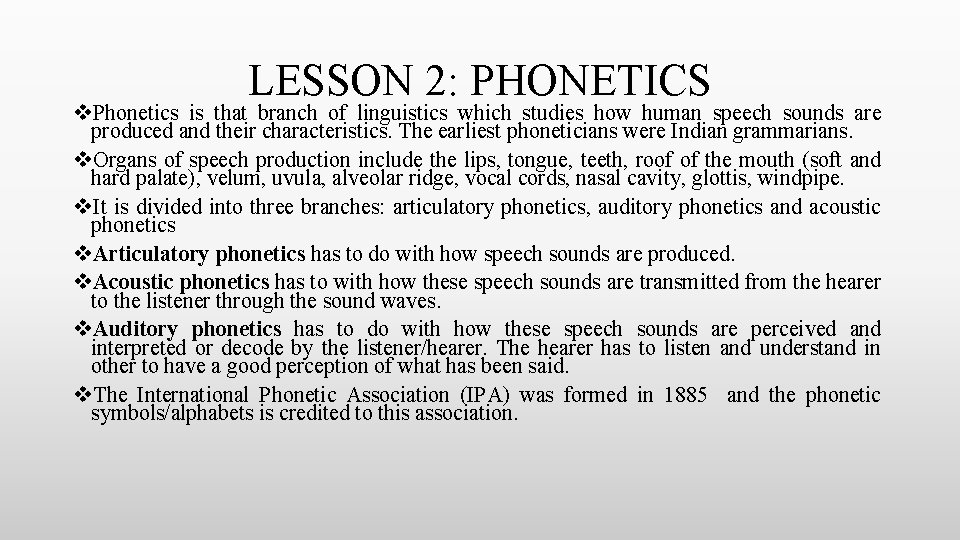 LESSON 2: PHONETICS v. Phonetics is that branch of linguistics which studies how human