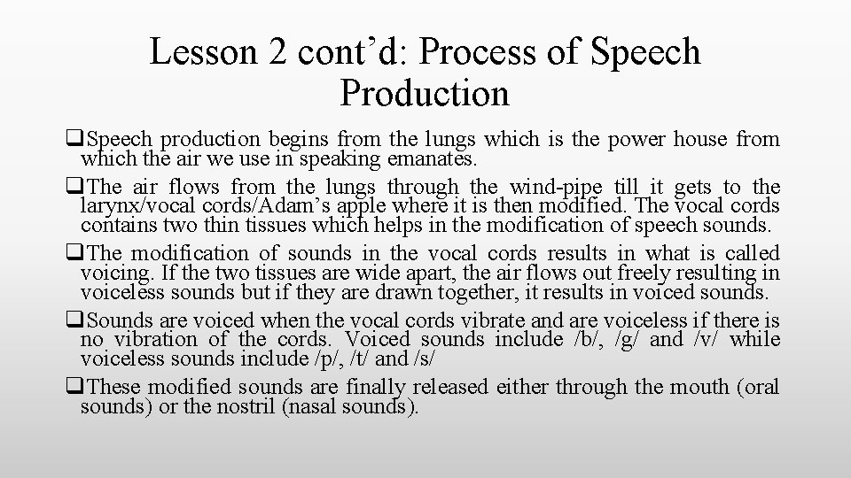 Lesson 2 cont’d: Process of Speech Production q. Speech production begins from the lungs