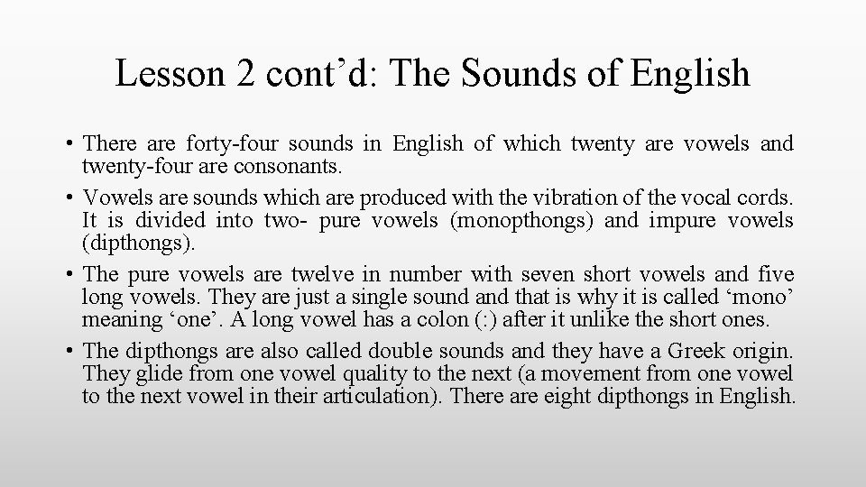 Lesson 2 cont’d: The Sounds of English • There are forty-four sounds in English