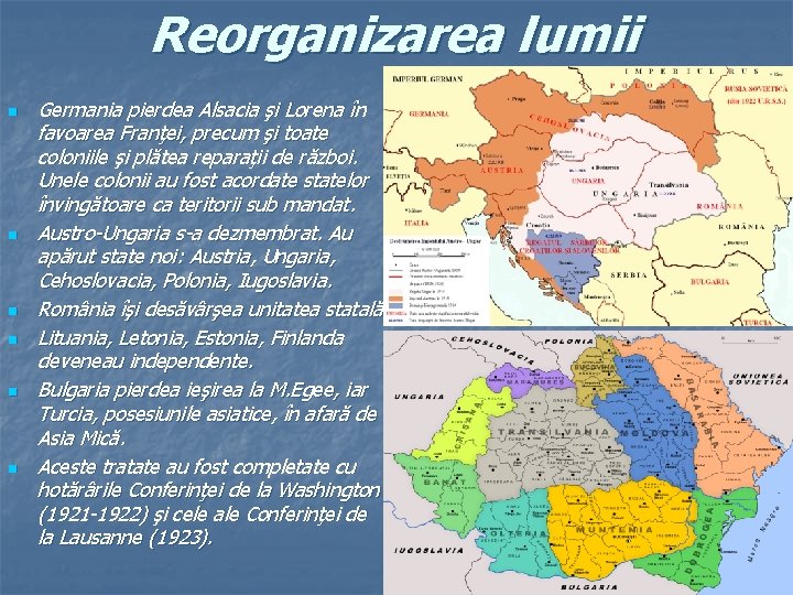 Reorganizarea lumii n n n Germania pierdea Alsacia şi Lorena în favoarea Franţei, precum