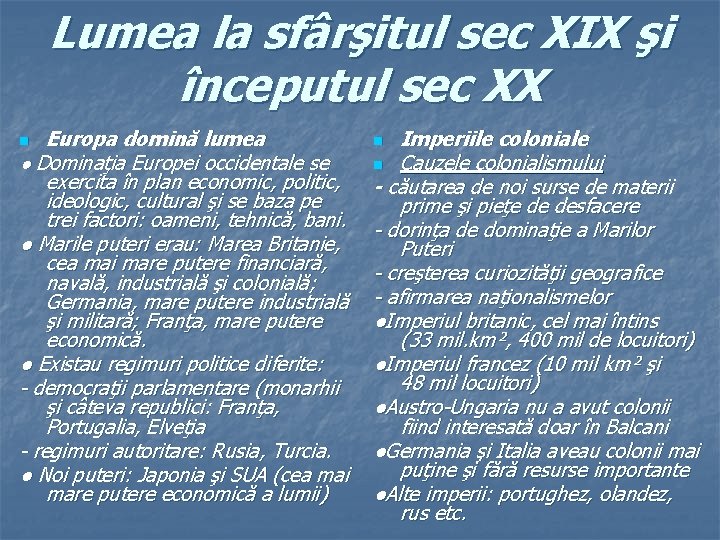 Lumea la sfârşitul sec XIX şi începutul sec XX Europa domină lumea ● Dominaţia