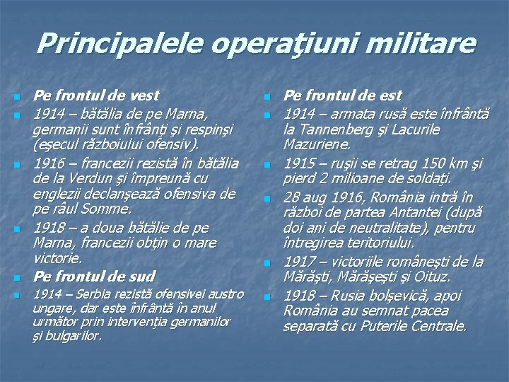 Principalele operaţiuni militare n n n Pe frontul de vest 1914 – bătălia de