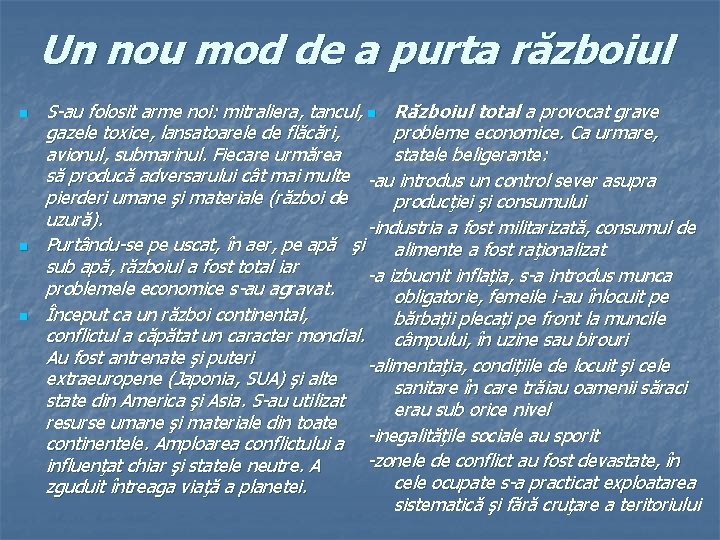 Un nou mod de a purta războiul n n n S-au folosit arme noi: