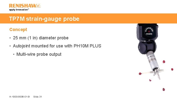 TP 7 M strain-gauge probe Concept • 25 mm (1 in) diameter probe •